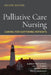 Palliative Care Nursing: Caring for Suffering Patients by Kathleen Ouimet Perrin