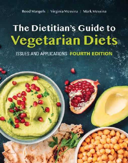 The Dietitian's Guide to Vegetarian Diets: Issues and Applications by Reed Mangels, Virginia Messina, Mark Messina