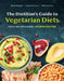 The Dietitian's Guide to Vegetarian Diets: Issues and Applications by Reed Mangels, Virginia Messina, Mark Messina