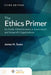 The Ethics Primer for Public Administrators in Government and Nonprofit Organizations by James H. Svara
