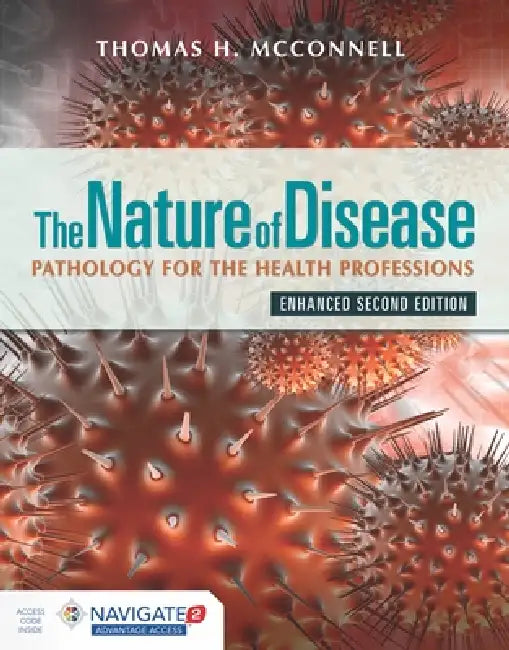 The Nature of Disease: Pathology for the Health Professions: Pathology for the Health Professions, Enhanced Edition by Thomas H. McConnell