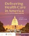 Delivering Health Care in America: A Systems Approach: . by Leiyu Shi