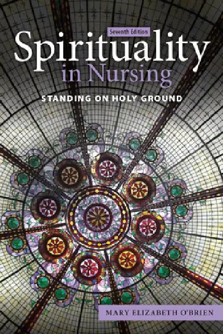Spirituality in Nursing: Standing on Holy Ground by Mary Elizabeth O'Brien