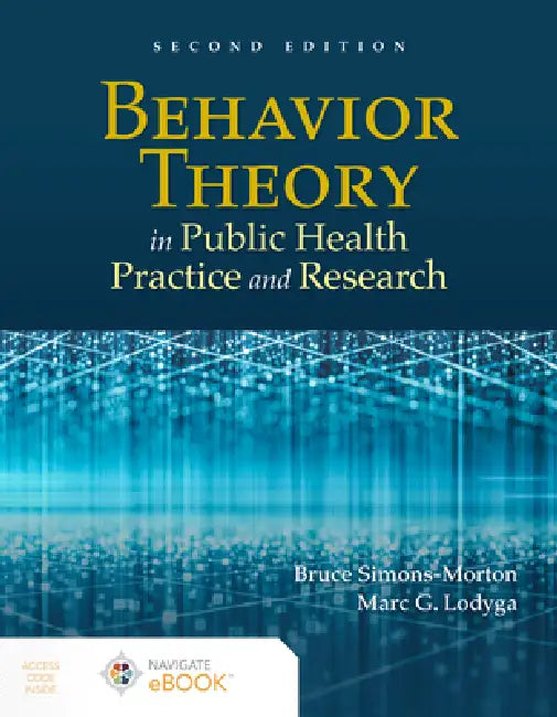 Behavior Theory in Public Health Practice and Research by Bruce Simons-Morton, Marc Lodyga