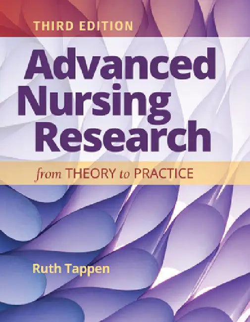 Advanced Nursing Research: From Theory to Practice: From Theory to Practice by Ruth M. Tappen