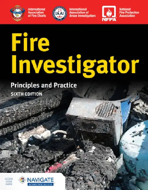 Fire Investigator: Principles and Practice by International Association of Arson Inves
