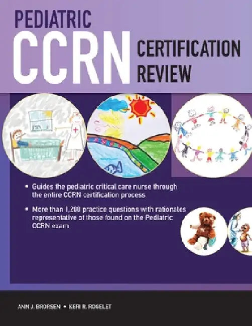 Pediatric Ccrn Certification Review: . by Ann J. Brorsen