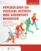 Psychology of Physical Activity and Sedentary Behavior by Ryan E. Rhodes, Heather A. Hausenblas, Amanda L. Rebar