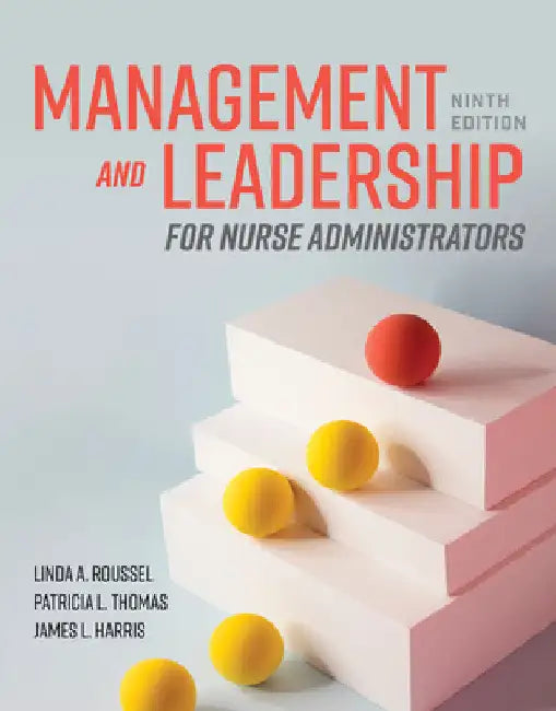 Management and Leadership for Nurse Administrators by Linda A. Roussel