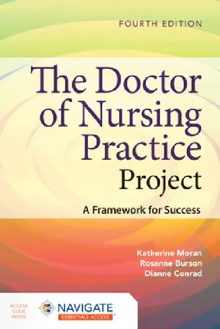 The Doctor of Nursing Practice Project: A Framework for Success by Katherine J. Moran