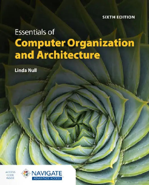 Essentials of Computer Organization and Architecture with Navigate Advantage Access by Linda Null