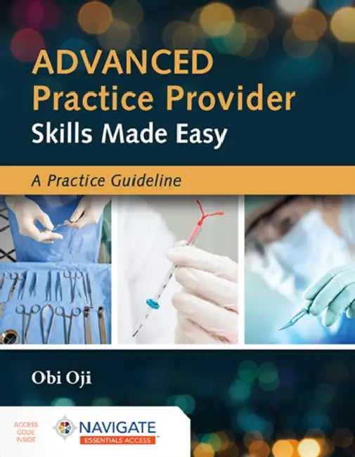 Advanced Practice Provider Skills Made Easy: A Practice Guideline [With eBook] by Obi Oji