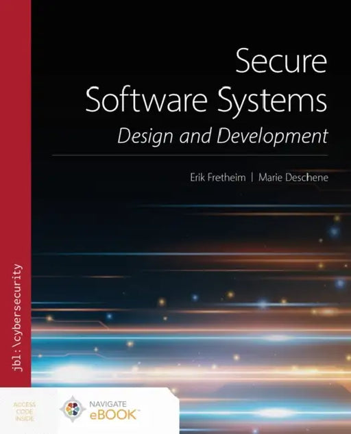 Secure Software Systems by Erik Fretheim, Marie Deschene