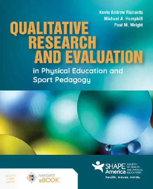 Qualitative Research and Evaluation in Physical Education and Sport Pedagogy by Kevin Andrew Richards, Michael A. Hemphill, Paul M. Wright