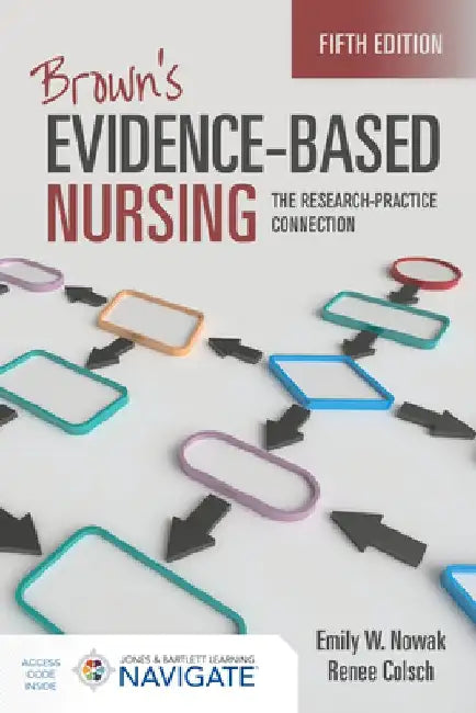 Brown's Evidence-Based Nursing: The Research-Practice Connection by Emily Nowak