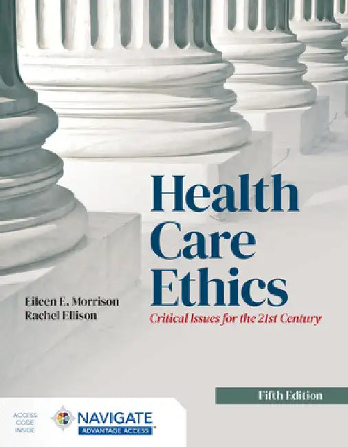 Health Care Ethics: Critical Issues for the 21st Century: Critical Issues for the 21st Century by Eileen E. Morrison