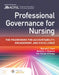 Professional Governance for Nursing: The Framework for Accountability, Engagement, and Excellence by Rachel E. Start