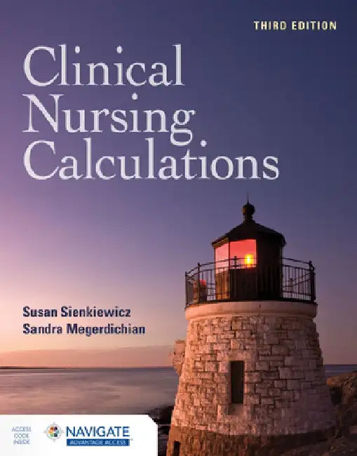 Clinical Nursing Calculations with Navigate Advantage Access by Susan Sienkiewicz