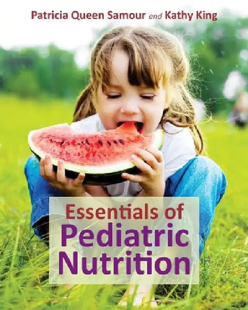 Essentials of Pediatric Nutrition: . by Patricia Queen Samour