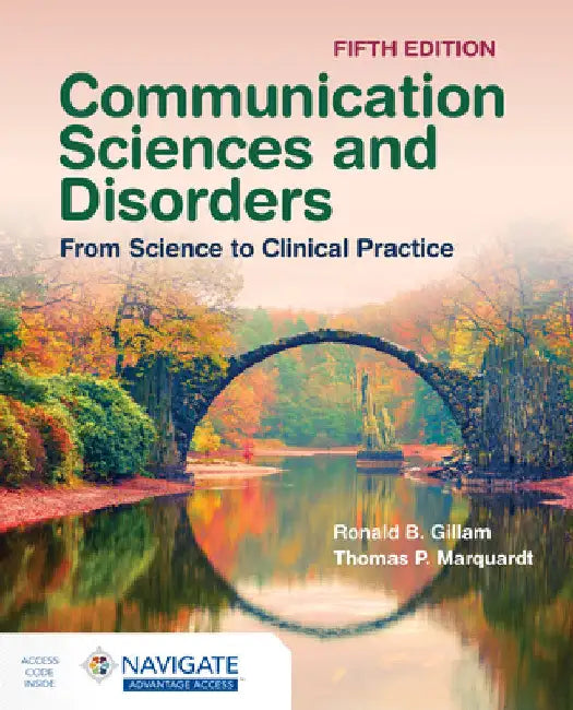 Communication Sciences and Disorders: From Science to Clinical Practice by Ronald B. Gillam