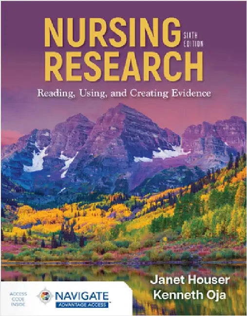 Nursing Research: Reading, Using, and Creating Evidence by Janet Houser