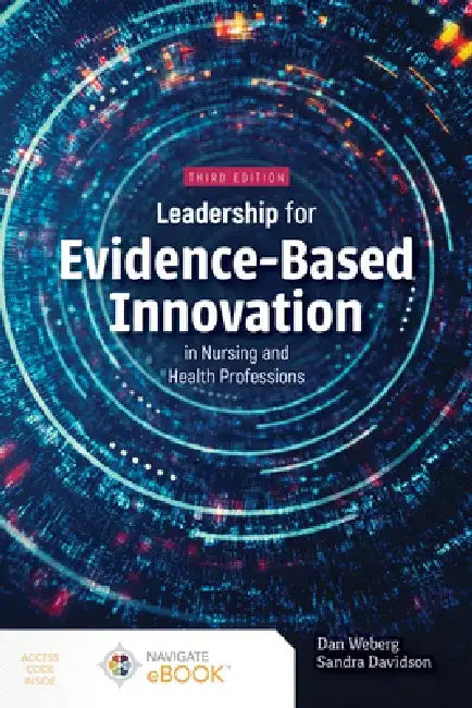 Leadership for Evidence-Based Innovation in Nursing and Health Professions by Daniel Weberg