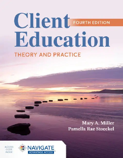 Client Education: Theory and Practice by Mary A. Miller