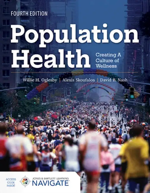 Population Health: Creating a Culture of Wellness by Willie H. Oglesby, Alexis Skoufalos, David B. Nash
