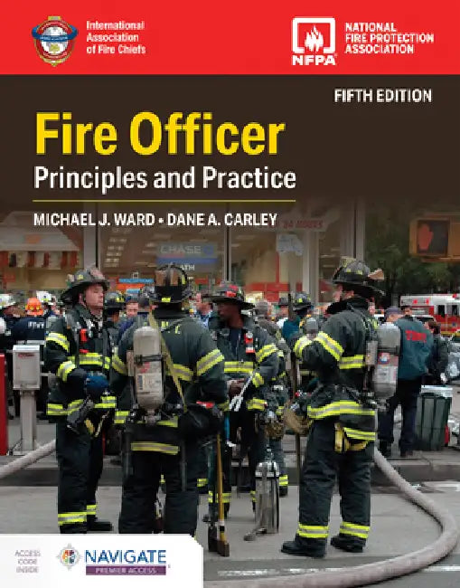 Fire Officer: Principles and Practice by Michael J. Ward, Dane A. Carley
