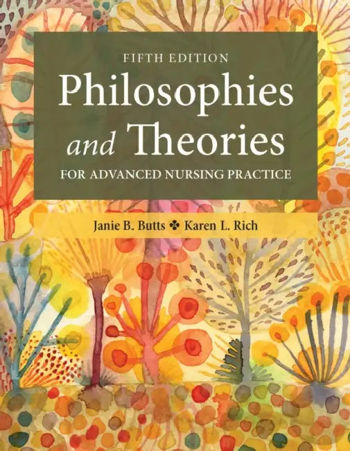 Philosophies and Theories for Advanced Nursing Practice by Janie B. Butts, Karen L. Rich