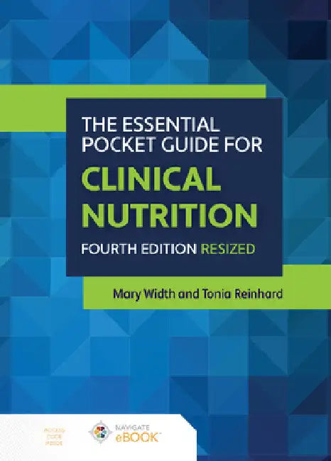 The Essential Pocket Guide for Clinical Nutrition Resized, Fourth Edition by Mary Width