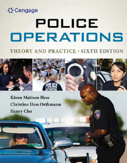 Police Operations: Theory and Practice by Kären Hess, Christine Orthmann, Henry Cho