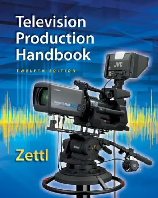 Television Production Handbook, 12th by Herbert Zettl