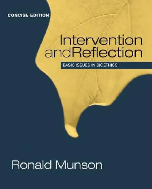 Intervention and Reflection: Basic Issues in Bioethics by Ronald Munson