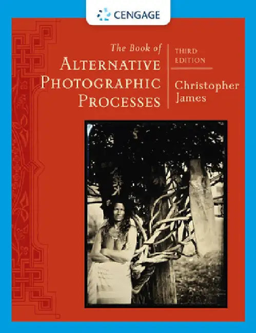 The Book of Alternative Photographic Processes by Christopher James