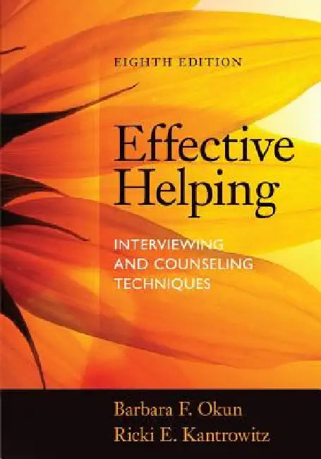 Effective Helping: Interviewing and Counseling Techniques by Barbara F. Okun