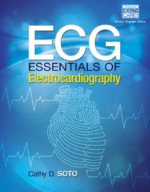 ECG: Essentials of Electrocardiography by Cathy Soto