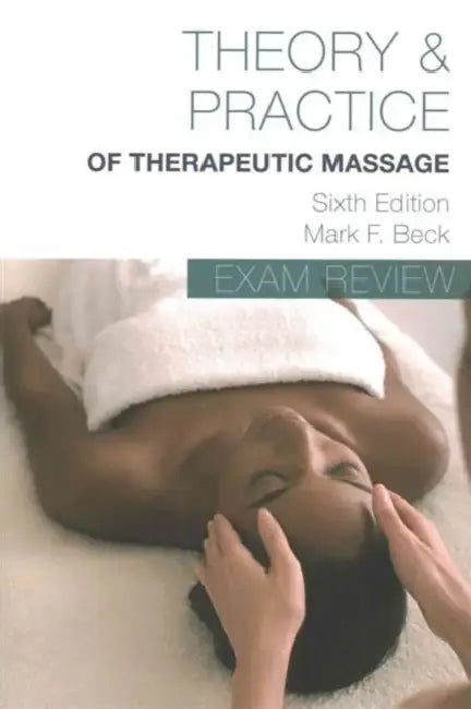 Exam Review for Beck's Theory and Practice of Therapeutic Massage by Mark Beck