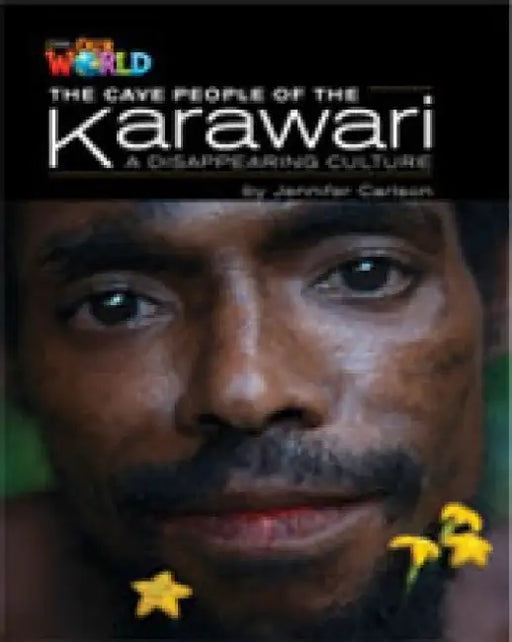 Our World Readers: The Cave People of the Karawari, A Disappearing Culture: British English by Jennifer Carlson