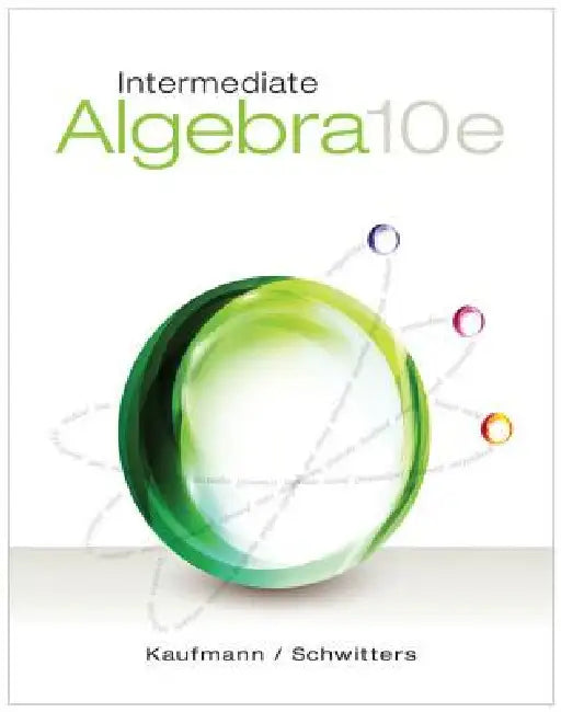 Intermediate Algebra by Jerome Kaufmann, Karen Schwitters