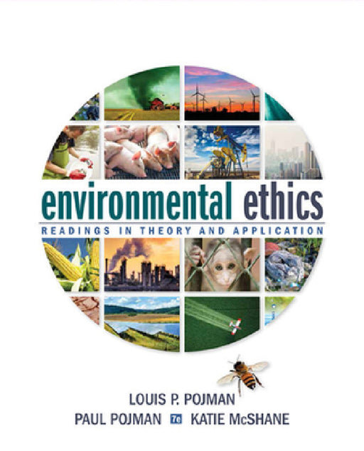 Environmental Ethics: Readings in Theory and Application by Louis Pojman, Paul Pojman, Katie McShane