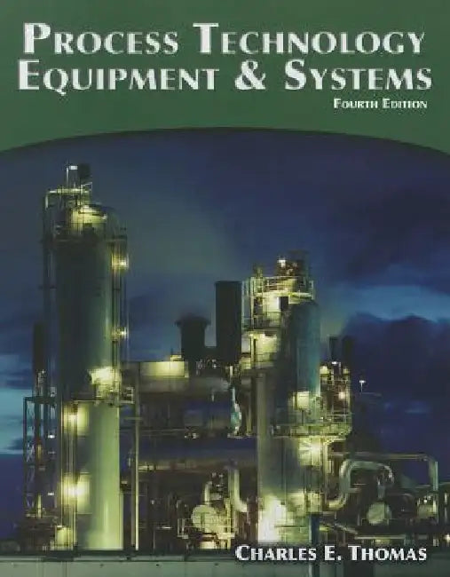 Process Technology: Equipment and Systems by Charles Thomas