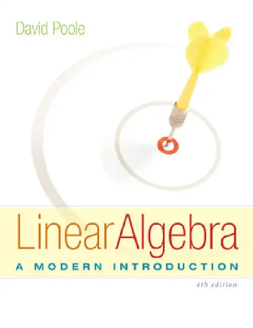 Linear Algebra: A Modern Introduction by David Poole