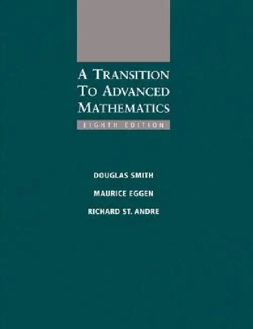 A Transition to Advanced Mathematics by Douglas Smith, Maurice Eggen, Richard St Andre