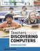 Teachers Discovering Computers: Integrating Technology in a Changing World by Glenda Gunter, Randolph Gunter