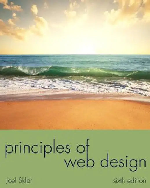 Principles of Web Design: The Web Warrior Series by Joel Sklar