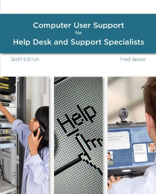 A Guide to Computer User Support for Help Desk and Support Specialists by Fred Beisse