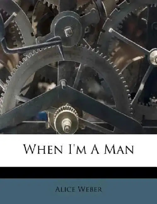 When I'm a Man by Alice Weber