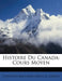 Histoire Du Canada: Cours Moyen