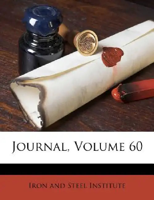Journal; Volume 60 by Iron and Steel Institute